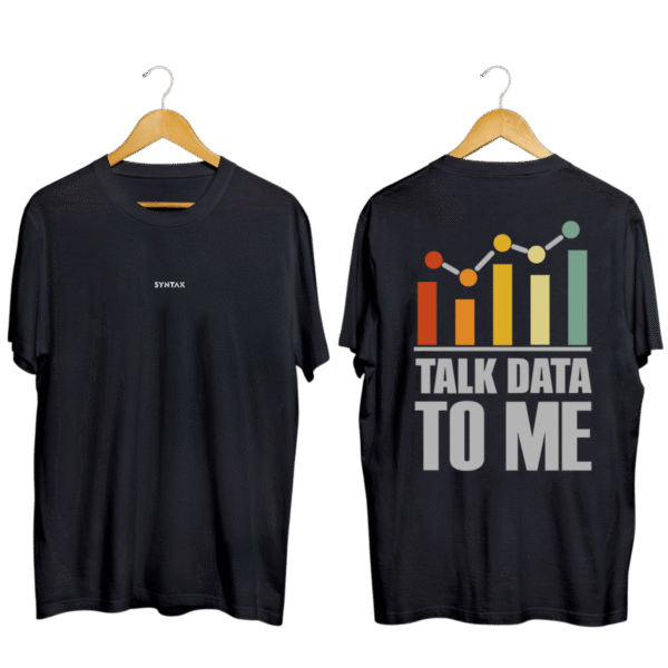 Talk Data to Me T-Shirt – SYNTAX Talk Data to Me T-Shirt – SYNTAX